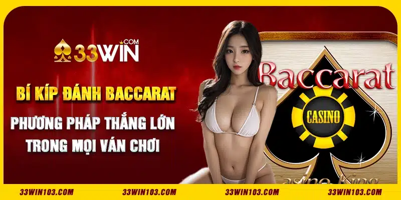 Bí kíp đánh Baccarat: Phương pháp thắng lớn trong mọi ván chơi