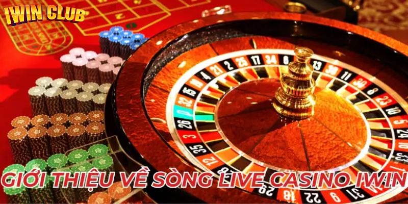 Live casino IWIN: Những sản phẩm cá cược đỉnh cao